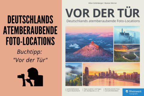 Buchtipp: Vor der Tür - Deutschlands atemberaubende Foto-Locations